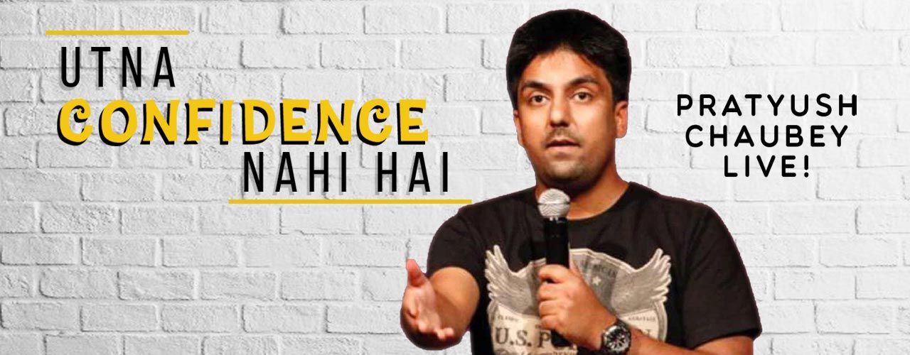 Utna Confidence Nahi Hai – Pratyush Chaubey Live!