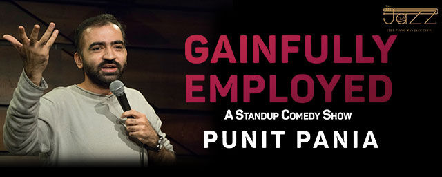 Gainfully Employed By Punit Pania Comedy shows National Capital Region 