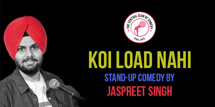 Koi Load Nahi – Standup by Jaspreet Singh (Online)