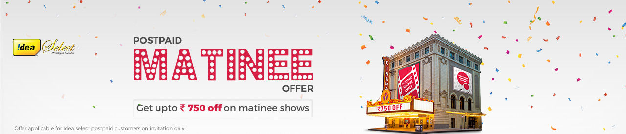 Idea Select Postpaid Matinee Offer Online Movie Ticket Offer - BookMyShow