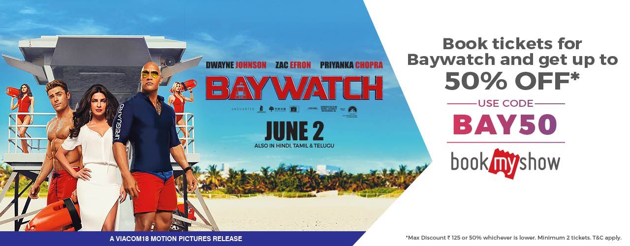 For 125/-(50% Off) Flat 50% off Upto 125 on BAYWATCH movie at Bookmyshow